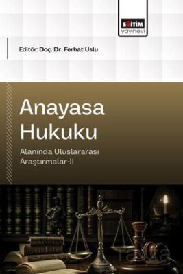 Anayasa Hukuku Alanında Uluslararası Araştırmalar II - 1