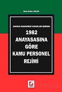 Anayasa Mahkemesi Kararları Işığında, 1982 Anayasasına Göre Kamu Personel Rejimi - 1