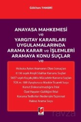 Anayasa Mahkemesi ve Yargıtay Kararları Uygulamalarında Arama Karar ve İşlemleri Aramaya Konu Suçlar - Adalet Yayınevi
