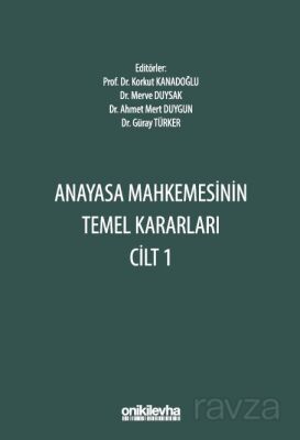 Anayasa Mahkemesinin Temel Kararları Cilt 1 - 1