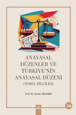 Anayasal Düzenler ve Türkiye'nin Anayasal Düzeni - 1