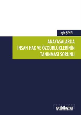 Anayasalarda İnsan Hak ve Özgürlüklerinin Tanınması Sorunu - 1