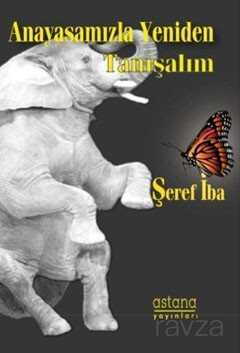 Anayasamızla Yeniden Tanışalım - Astana Yayınları