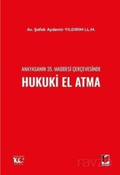 Anayasanın 35. Maddesi Çerçevesinde Hukuki El Atma - Adalet Yayınevi