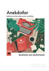 Anekdotlar: Edebiyat Tarihimizden Anılar, Tanıklıklar - Kolektif Kitap