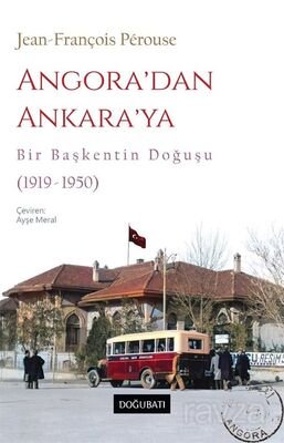 Angora'dan Ankara'ya Bir Başkentin Doğuşu (1919-1950) - 1