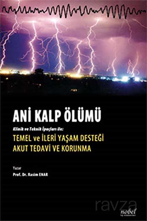 Ani Kalp Ölümü: Klinik ve İpuçları ile: Temel ve İleri Yaşam Desteği Akut Tedavi ve Korunma - 1