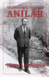 Anılar 1 / Çocukluğum ve Gençliğim - İsmail Beşikçi Vakfı Yayınları