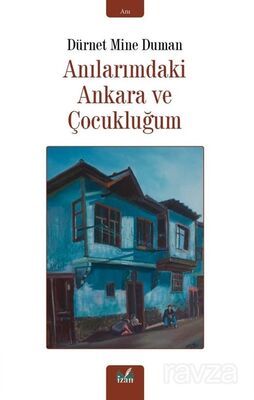 Anılarımdaki Ankara ve Çocukluğum - 1