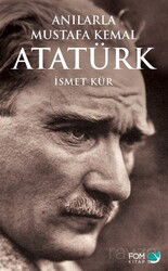 Anılarla Mustafa Kemal Atatürk - Fom Kitap