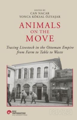 Animals On The Move Tracing Livestock In The Ottoman Empire From Farm To Table To Waste - 1