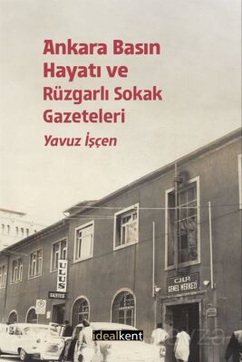 Ankara Basın Hayatı ve Rüzgarlı Sokak Gazeteler - 1