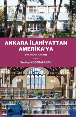 Ankara İlahiyattan Amerika'ya Bir Anlam Arayışı - 1