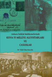 Ankara İstiklal Mahkemelerinde Kuva-yi Milliye Aleyhtarları ve Casuslar - Paradigma Akademi Yayınları