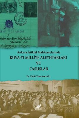 Ankara İstiklal Mahkemelerinde Kuva-yi Milliye Aleyhtarları ve Casuslar - Paradigma Akademi Yayınları