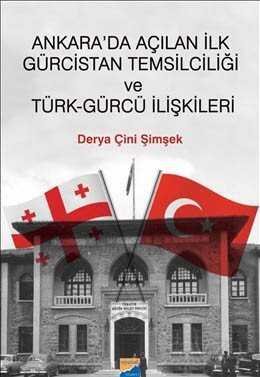 Ankara'da Açılan ilk Gürcistan Temsilciliği ve Türk-Gürcü İlişkileri - 1