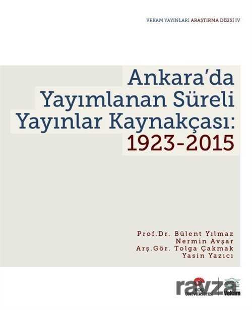 Ankara'da Yayımlanan Süreli Yayınlar Kaynakçası: 1923-2015 - Koç Üniversitesi Yayınları