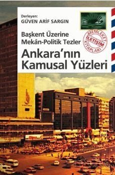 Ankara'nın Kamusal Yüzleri Başkent Üzerine Mekan-Politik Tezler - 1