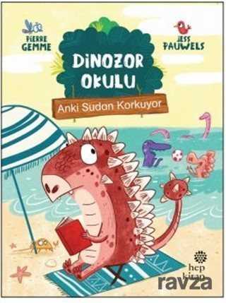 Anki Sudan Korkuyor - Dinozor Okulu - Hep Kitap