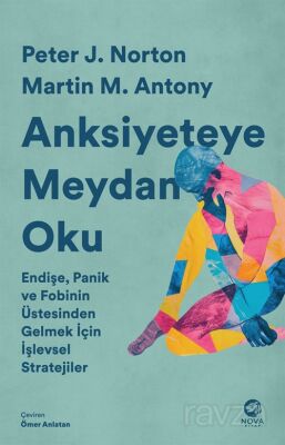 Anksiyeteye Meydan Oku: Endişe, Panik ve Fobinin Üstesinden Gelmek İçin İşlevsel Stratejiler - 1