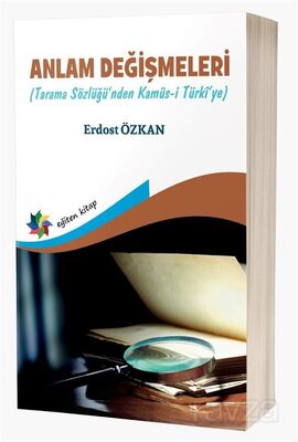 Anlam Değişmeleri (Tarama Sözlüğü'nden Kamûs-I Türkî'ye) - 1