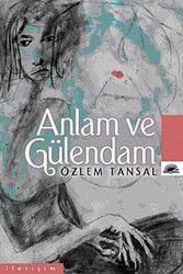 Anlam ve Gülendam - İletişim Yayınları