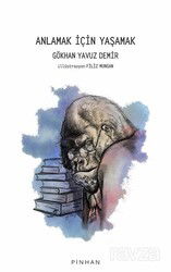 Anlamak İçin Yaşamak - Pinhan Yayıncılık