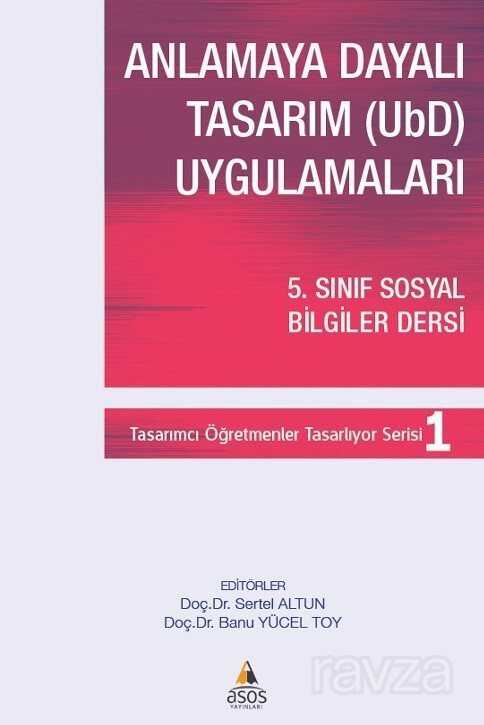 Anlamaya Dayalı Tasarım (Ubd) Uygulamaları 5. Sınıf Sosyal Bilgiler Dersi - Asos Yayınevi