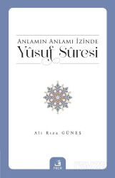 Anlamın Anlamı İzinde Yûsuf Sûresi - Fecr Yayınevi