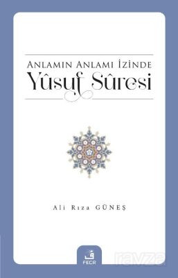 Anlamın Anlamı İzinde Yûsuf Sûresi - 1