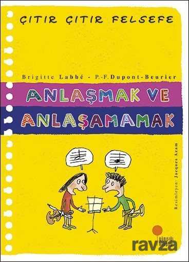Anlaşmak ve Anlaşamamak / Çıtır Çıtır Felsefe (30. Kitap) - Günışığı Kitaplığı