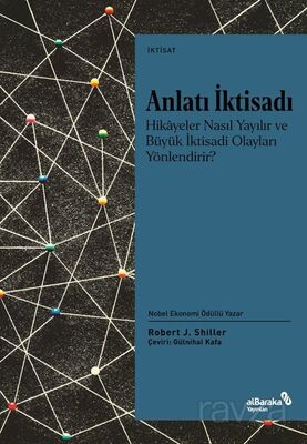 Anlatı İktisadı Hikayeler Nasıl Yayılır ve Büyük İktisadi Olayları Yönlendirir? - 1