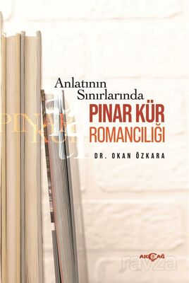 Anlatının Sınırlarında Pınar Kür Romancılığı - 1