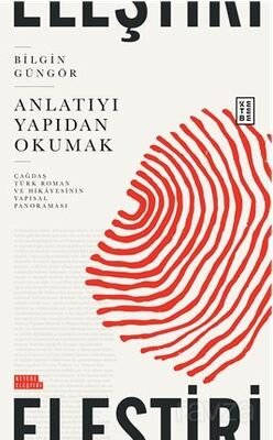 Anlatıyı Yapıdan Okumak / Çağdaş Türk Roman ve Hikayesinin Yapısal Panoraması - 1