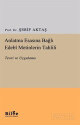Anlatma Esasına Bağlı Edebi Metinlerin Tahlili - Bilge Kültür Sanat