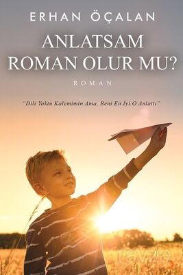 Anlatsam Roman Olur mu? - 1