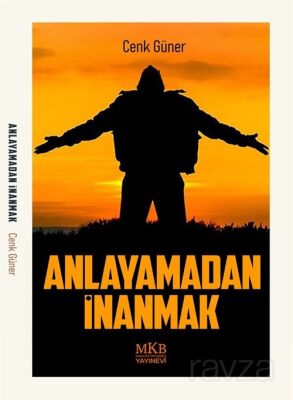 Anlayamadan İnanmak - 1