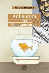 Anlıyorum Ama Konuşamıyorum - İletişim Yayınları