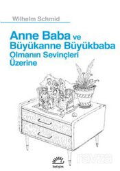 Anne Baba ve Büyükanne Büyükbaba Olmanın Sevinçleri Üzerine - İletişim Yayınları
