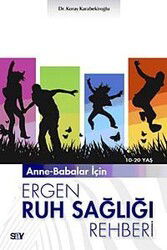 Anne-Babalar İçin Ergen Ruh Sağlığı Rehberi - Say Yayınları