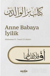 Anne Babaya İyilik - Neda Yayınları (Konya)