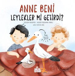 Anne Beni Leylekler mi Getirdi? (Ciltli) - Nesil Çocuk Yayınları