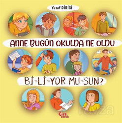 Anne Bugün Okulda Ne Oldu Biliyor Musun? - Çıra Yayınları
