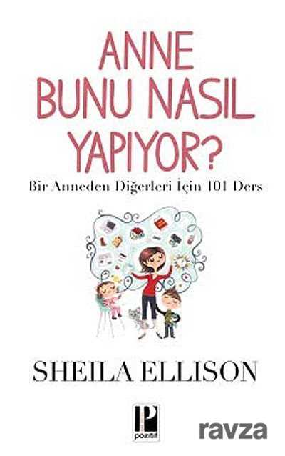 Anne Bunu Nasıl Yapıyor? - Pozitif Yayınları