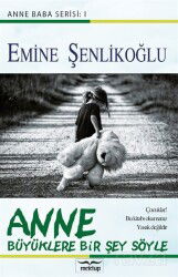 Anne Büyüklere Bir Şey Söyle - Mektup Yayınları