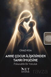 Anne Çocuk İlişkisinden Tanrı İmgesine: Psikanalitik Bir Yolculuk - Net Kitap Yayıncılık