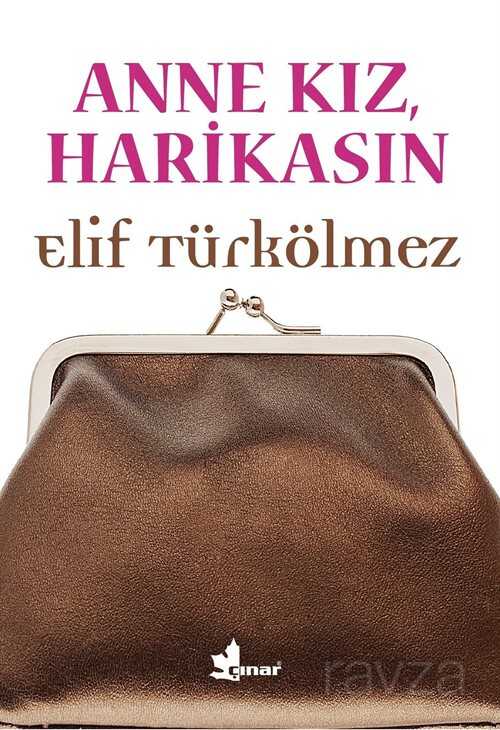 Anne Kız, Harikasın - Çınar Yayınları