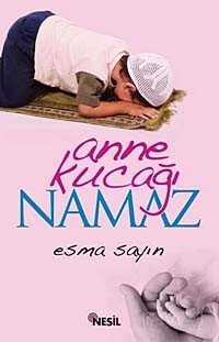 Anne Kucağı Namaz - Nesil Yayınları