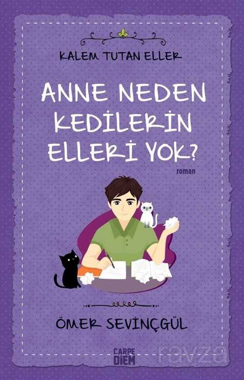 Anne Neden Kedilerin Elleri Yok? / Kalem Tutan Eller - Carpe Diem Kitap