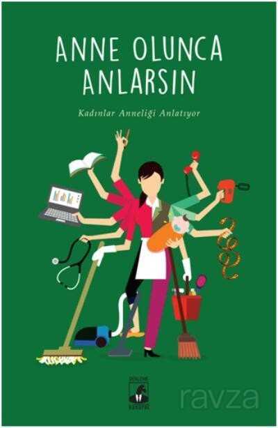 Anne Olunca Anlarsın - Küsurat Yayınları